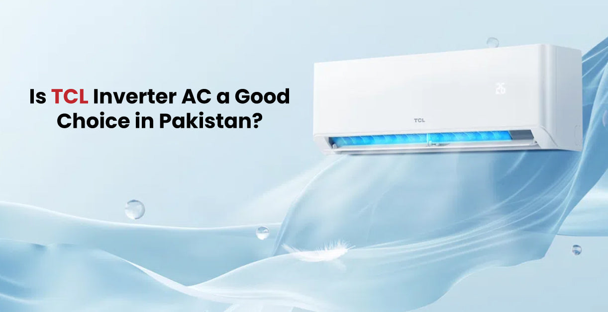 Is TCL Inverter AC a Good Choice in Pakistan? | Lahore Centre