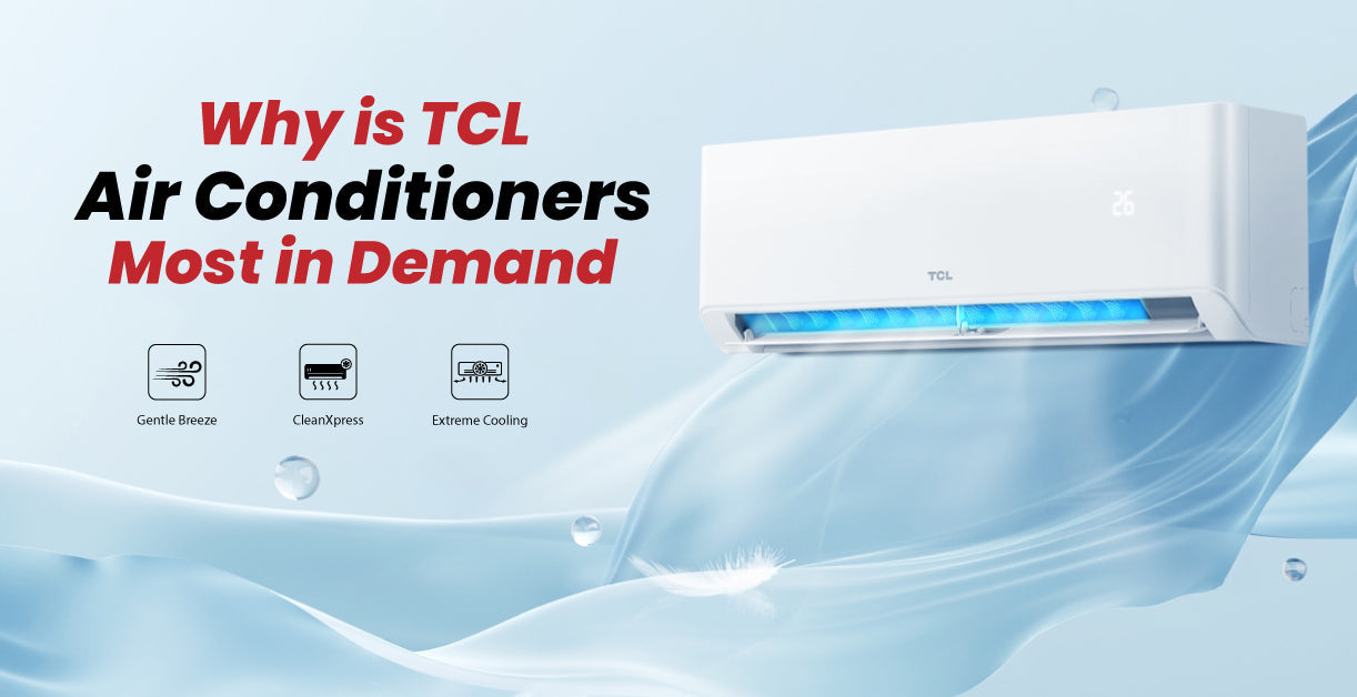 Why Is TCL AC in Pakistan Most In Demand?
