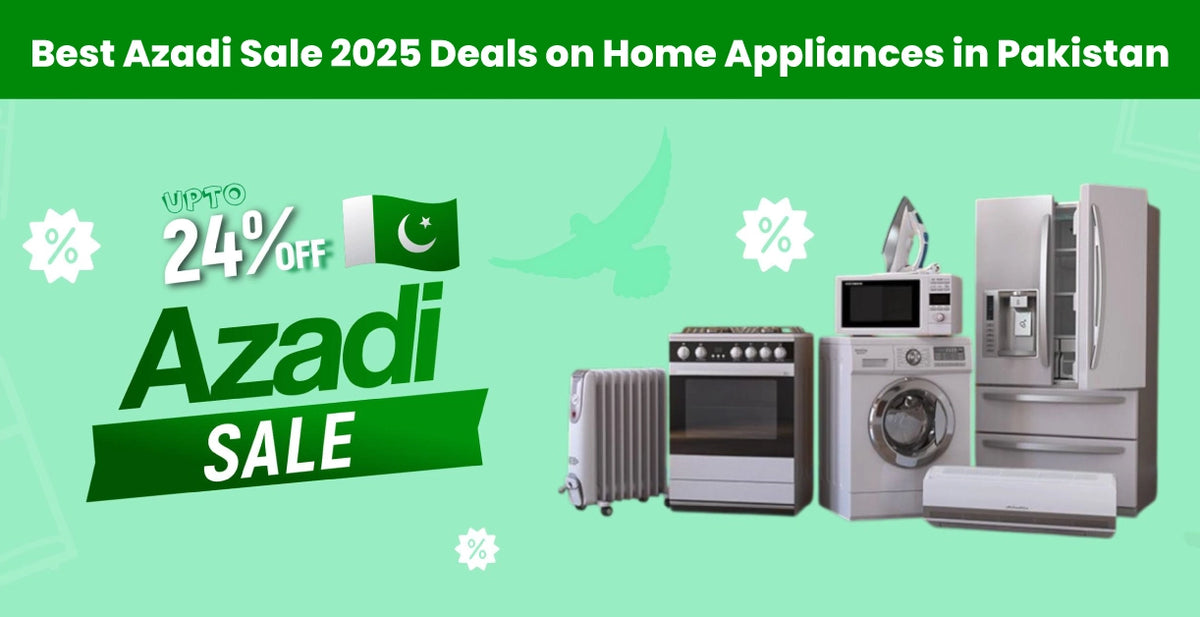Best Azadi Sale 2025 Deals on Home Appliances in Pakistan