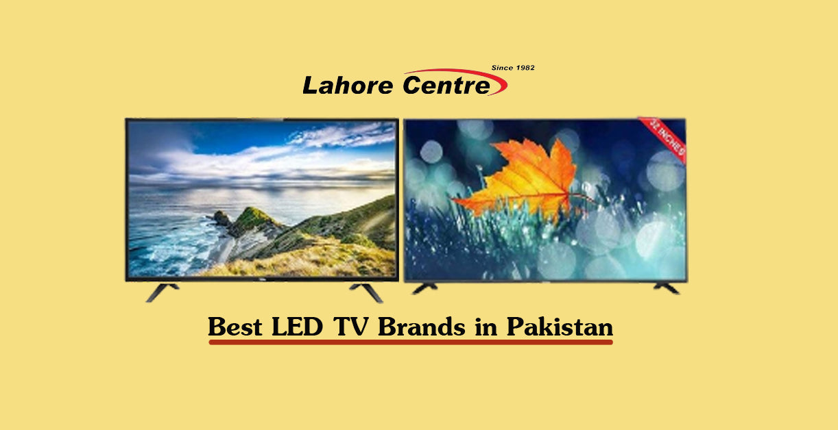 Finding the Best LED TV Brands in Pakistan for Your Home