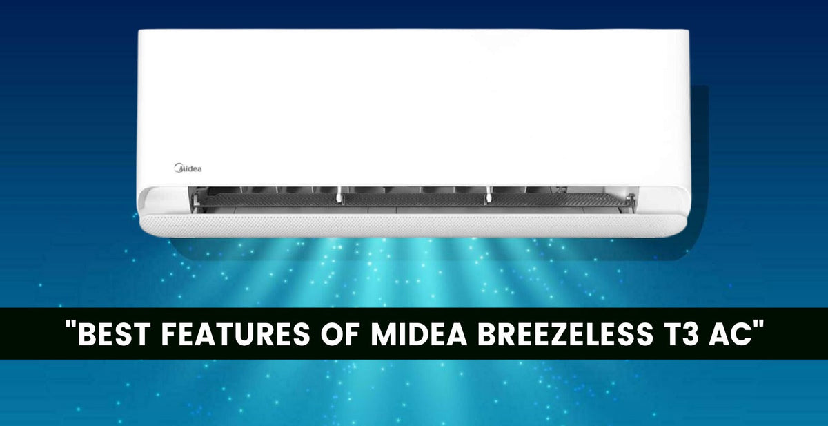 What Are The Best Features of Midea Breezeless T3 AC?