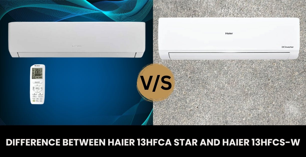 WHAT IS THE DIFFERENCE BETWEEN HAIER 13HFCA STAR AND HAIER 13HFCS-W?