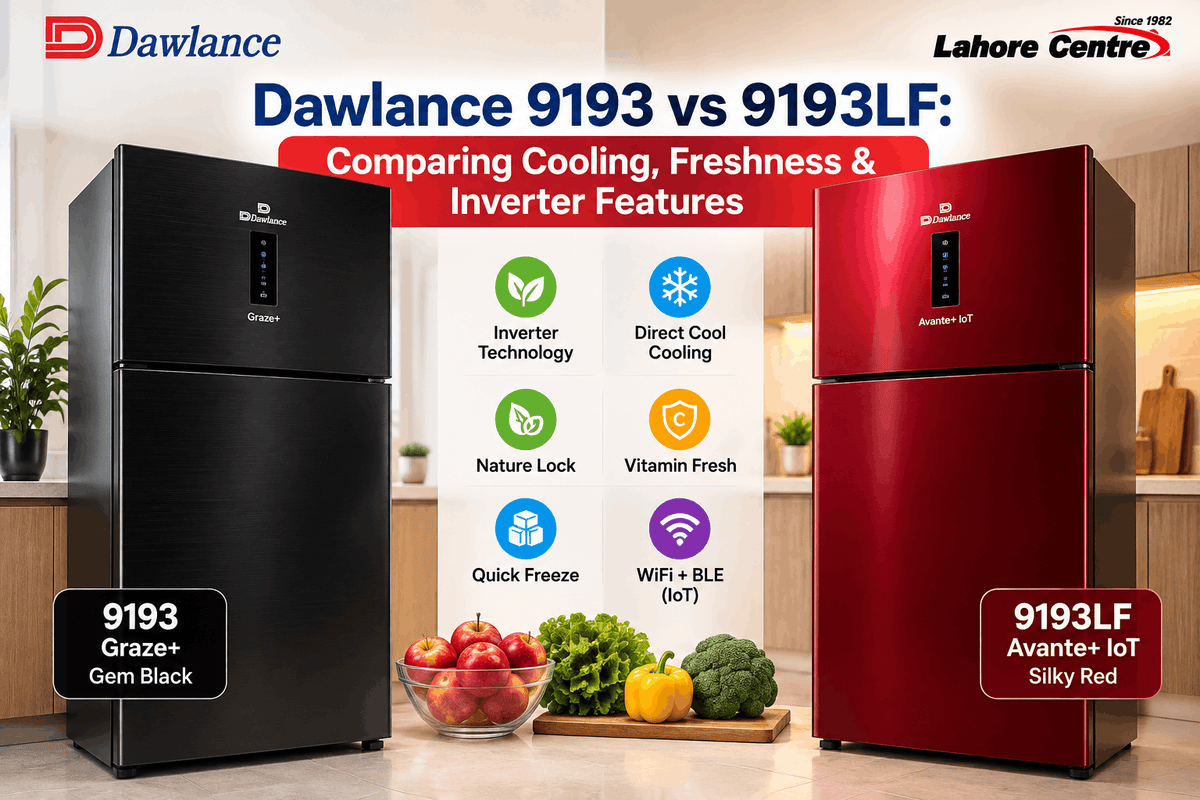 Dawlance 9193 vs 9193LF: Comparing Cooling, Freshness & Inverter Features