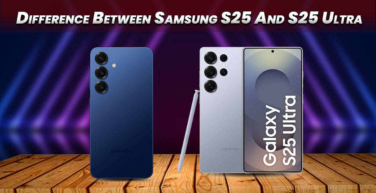 What Is The Difference Between Samsung S25 And S25 Ultra?
