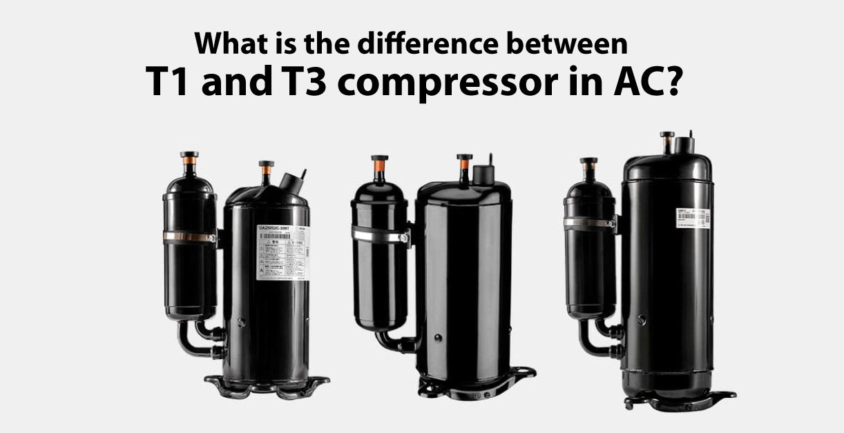 What Is The Difference Between T1 And T3 Compressor In AC?