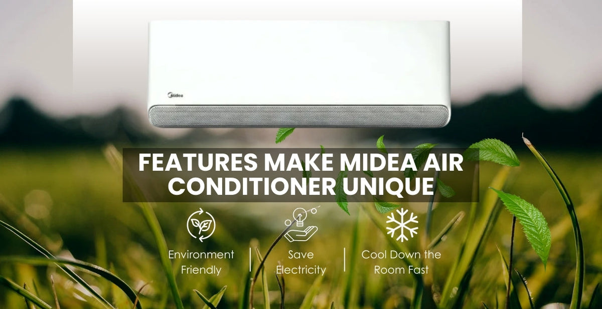 Which Features Make Midea Air Conditioners Unique From Others?