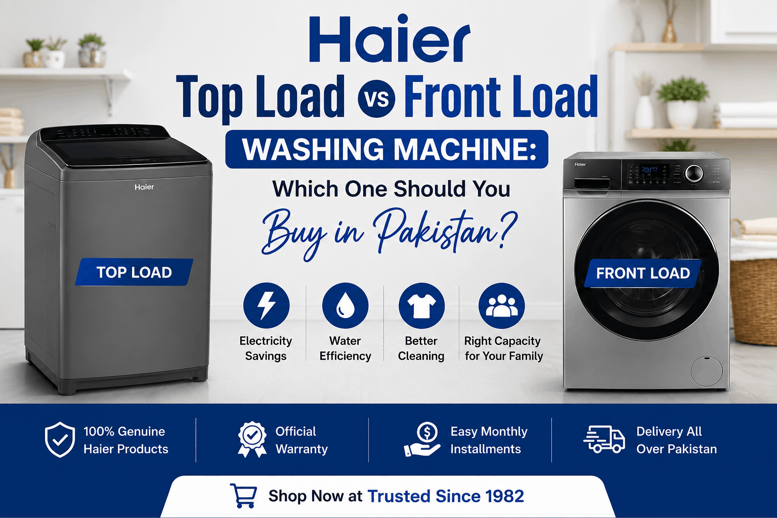 Haier Top Load vs Front Load Washing Machine: Which One Should You Buy in Pakistan?