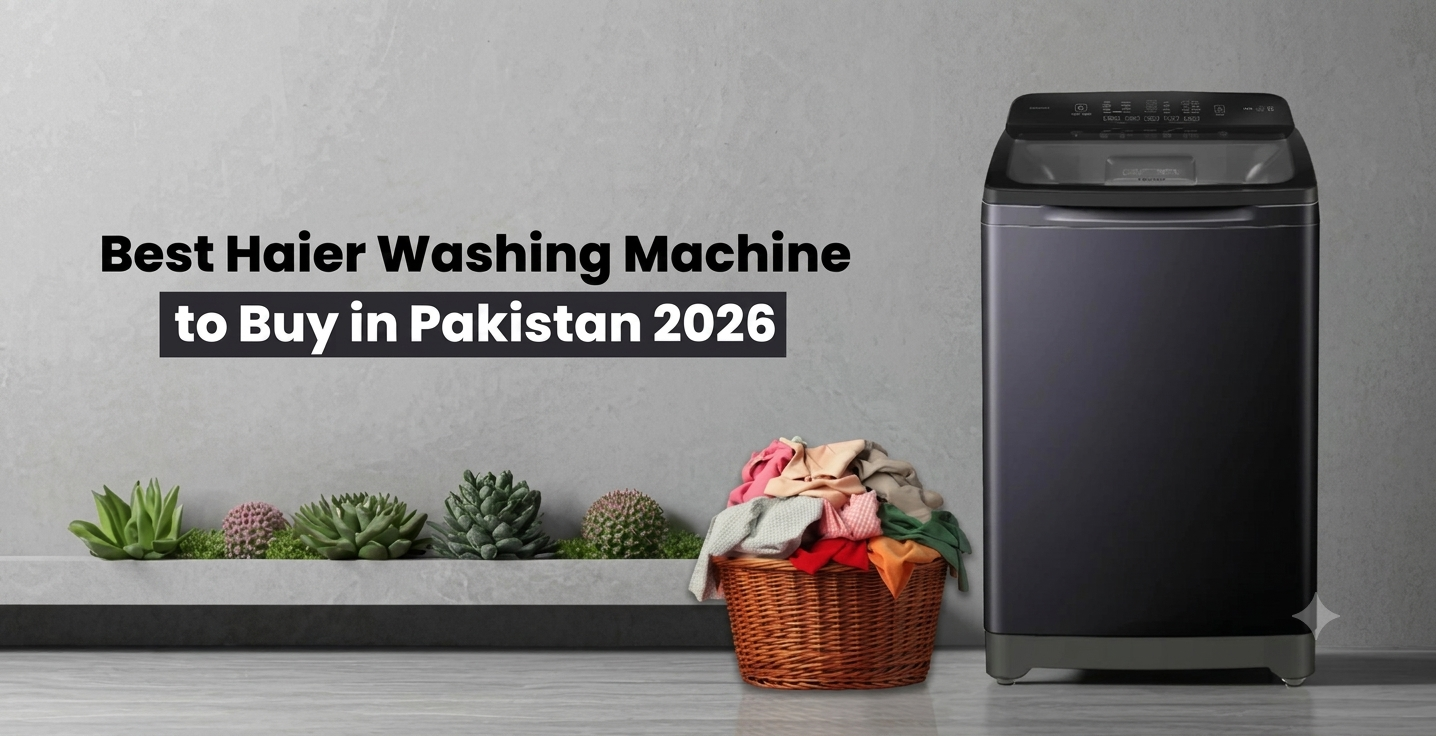 Best Haier Washing Machine to Buy in Pakistan 2026