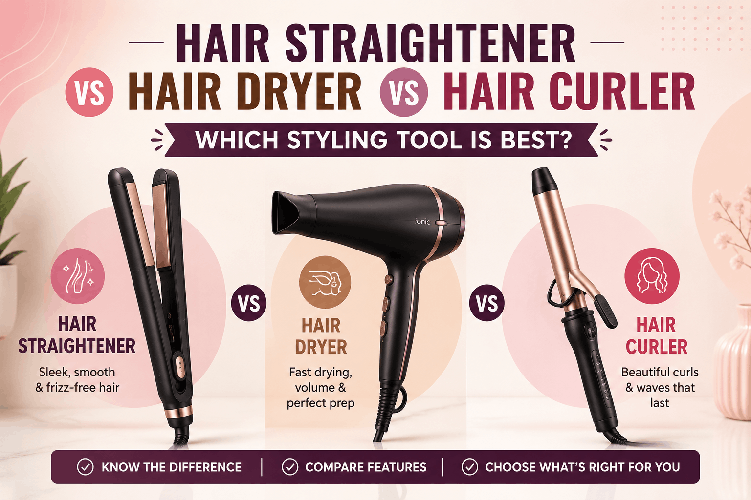 Hair Straightener vs Hair Dryer vs Hair Curler: Which Styling Tool Is Best?