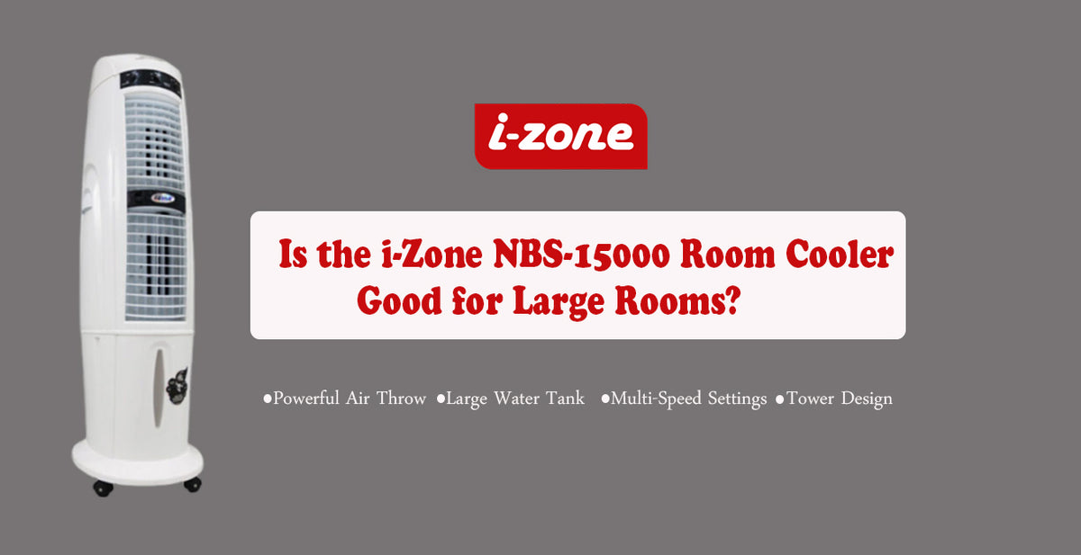 Should You Buy the I-Zone NBS-15000 Room Cooler for Large Room?