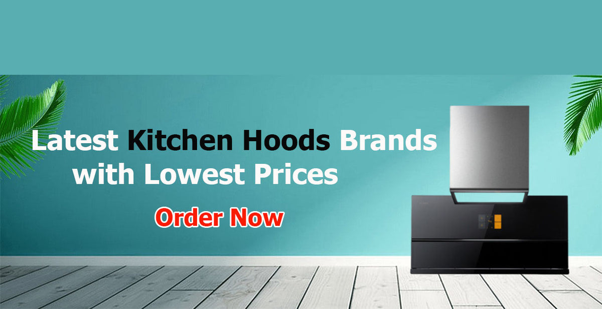 Latest Kitchen Hoods Brands with Lowest Prices – Order Now