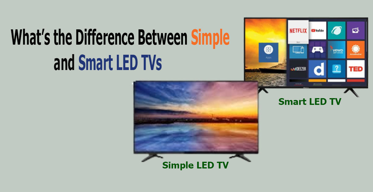 What’s the Difference Between Simple and Smart LED TVs?