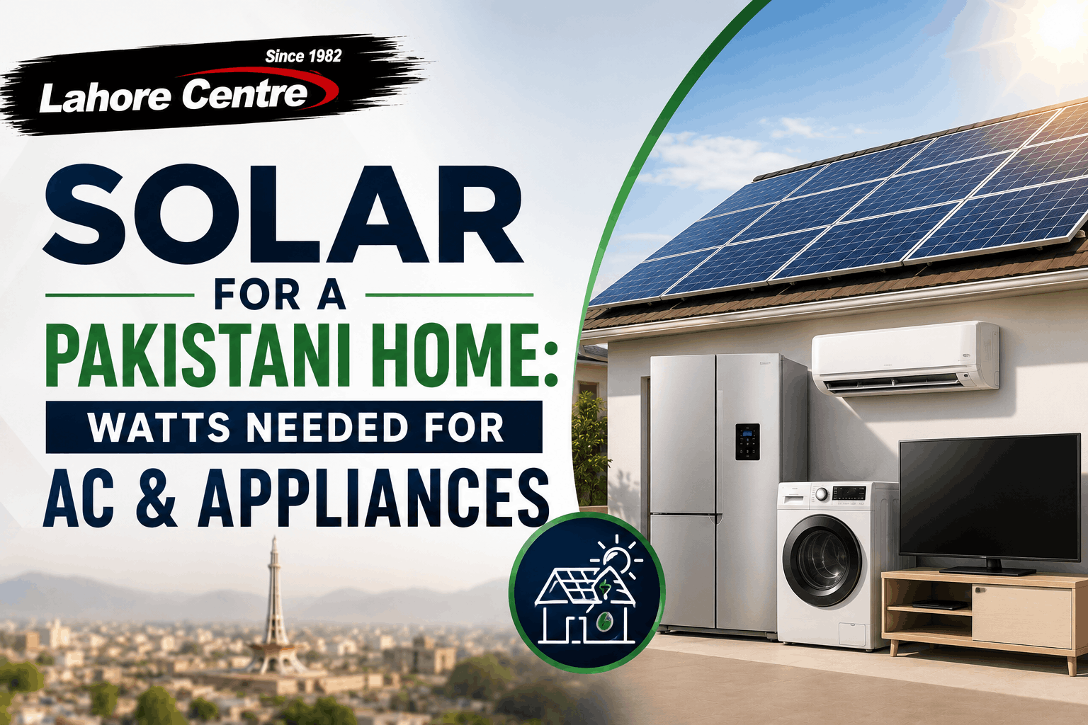 Solar for a Pakistani Home: Watts Needed for AC & Appliances