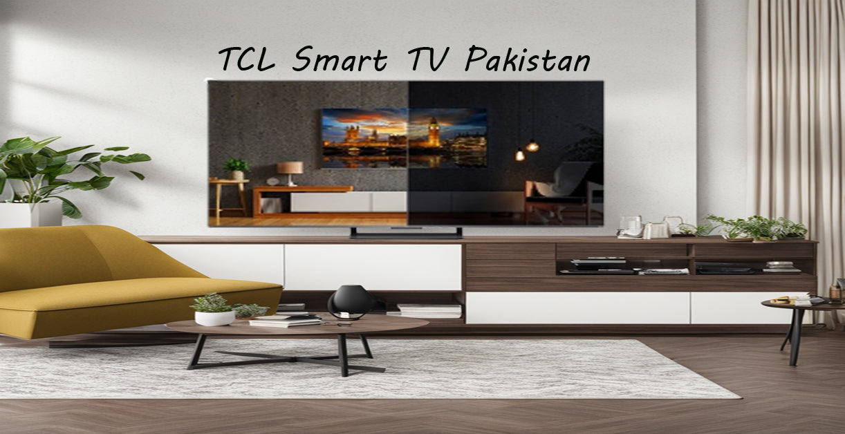 Buy TCL Smart TV in Pakistan – Latest Models and Best Prices