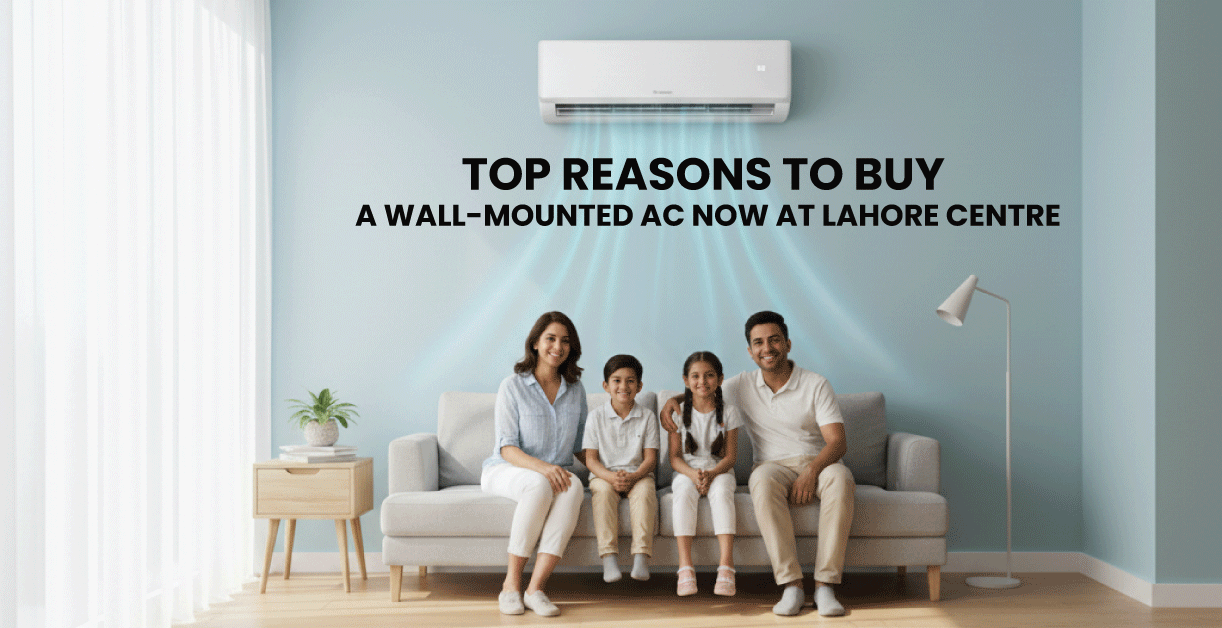 Top Reasons To Buy Wall-Mounted AC From Lahore Centre