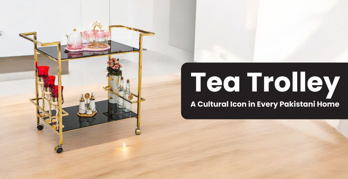 Why is the Tea Trolley a Cultural Icon in Every Pakistani Home?