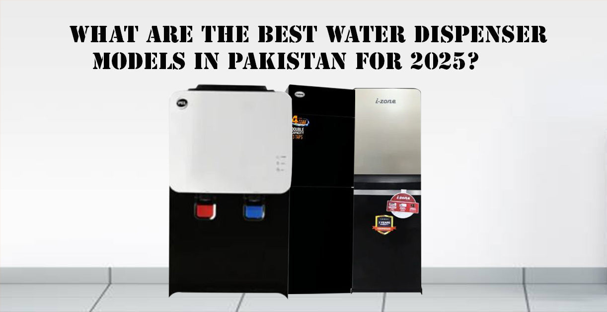 What Are the Best Water Dispenser Models in Pakistan for 2025?