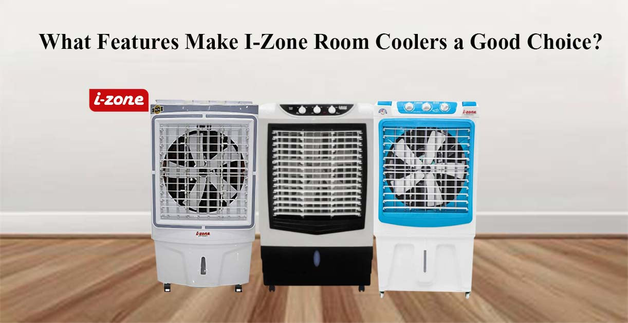 What Features Make I-Zone Room Coolers a Good Choice?