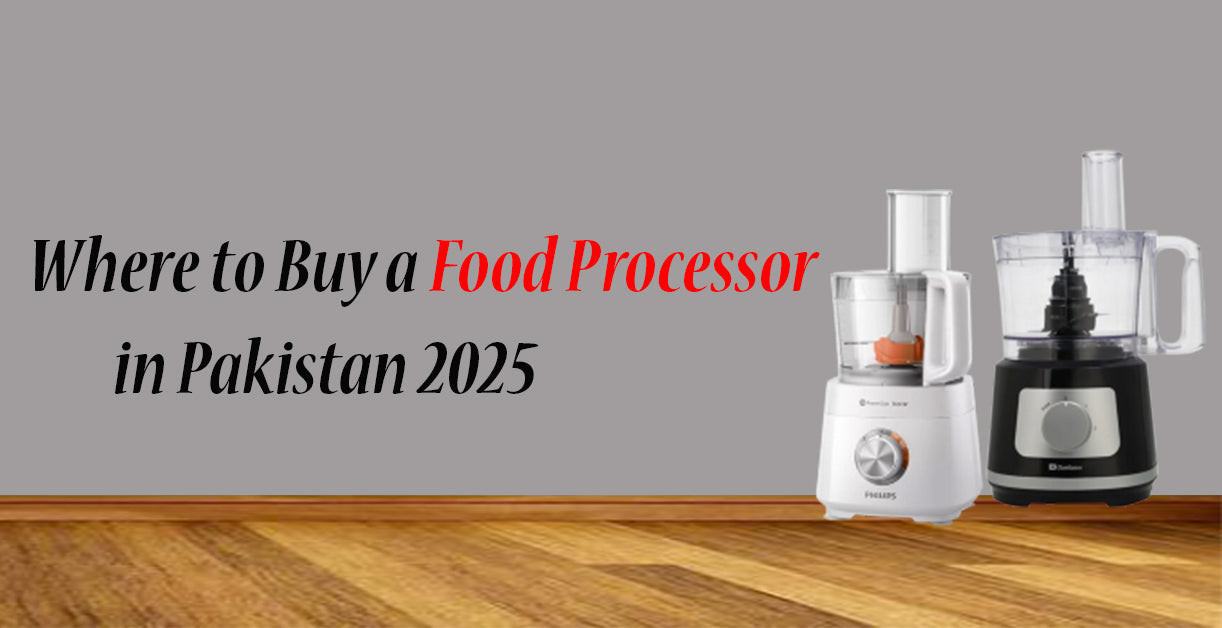 Where to Buy a Food Processor in Pakistan 2025?