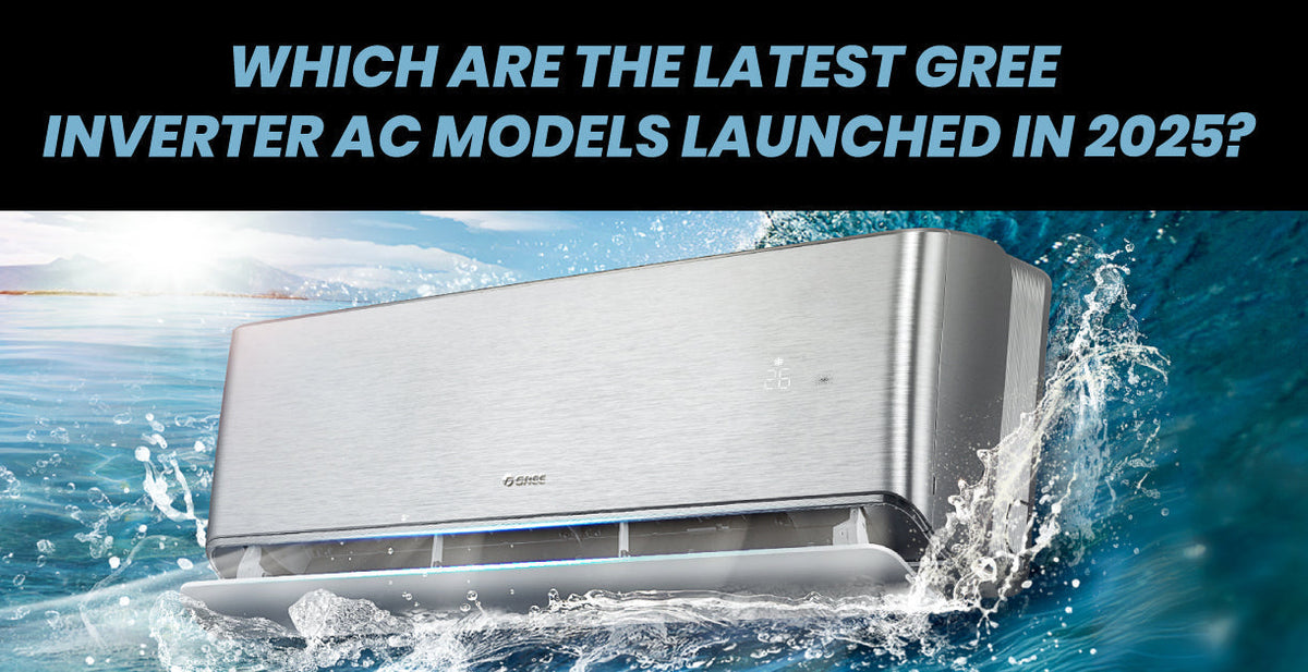 Which Are the Latest Gree Inverter AC Models Launched in 2025?