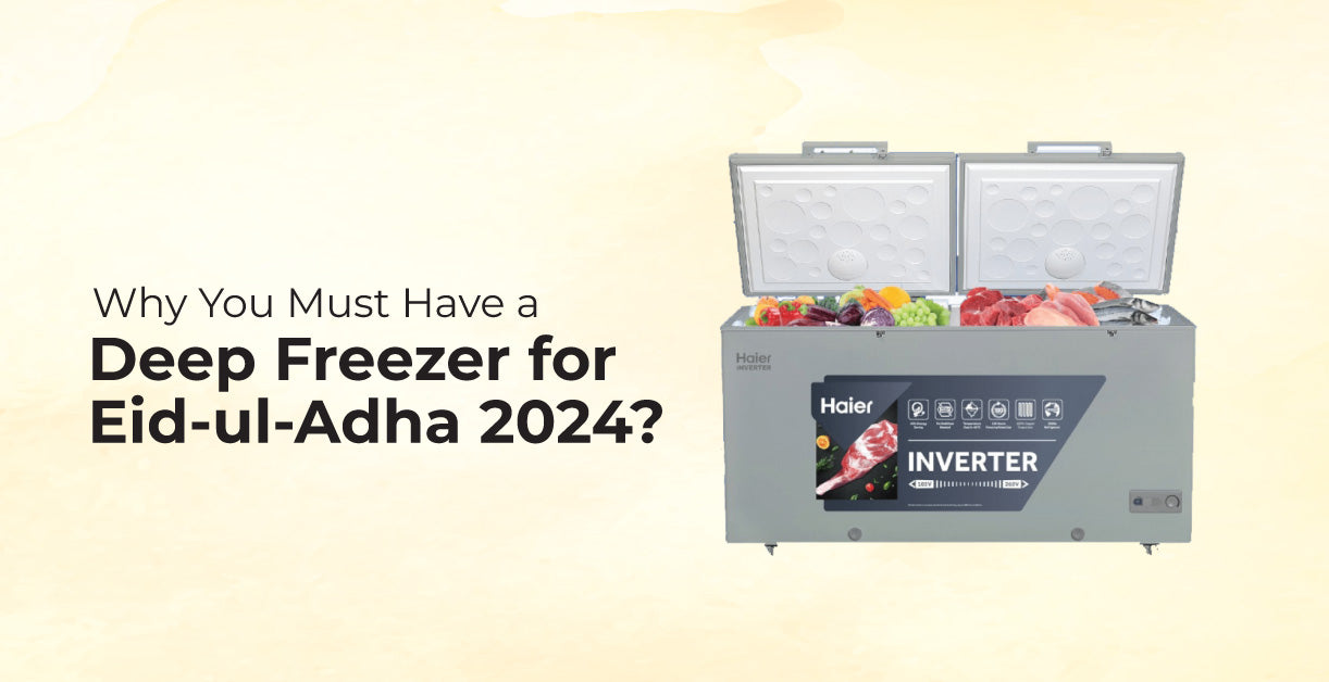 Why You Have a Deep Freezer for Eid-ul-Adha 2024?
