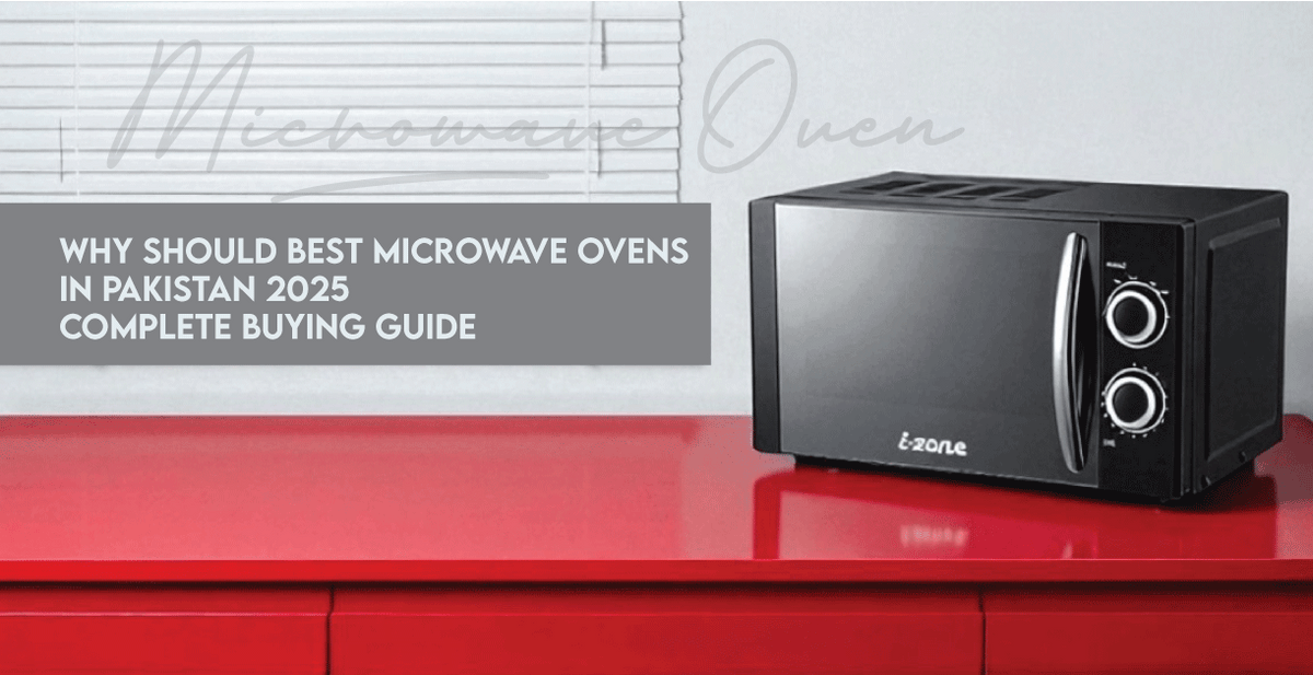Best Microwave Ovens in Pakistan 2025 – Complete Buying Guide