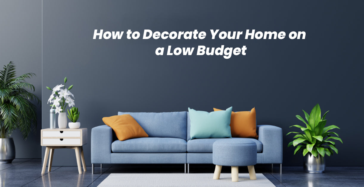 How to Decorate Your Home on a Low Budget?