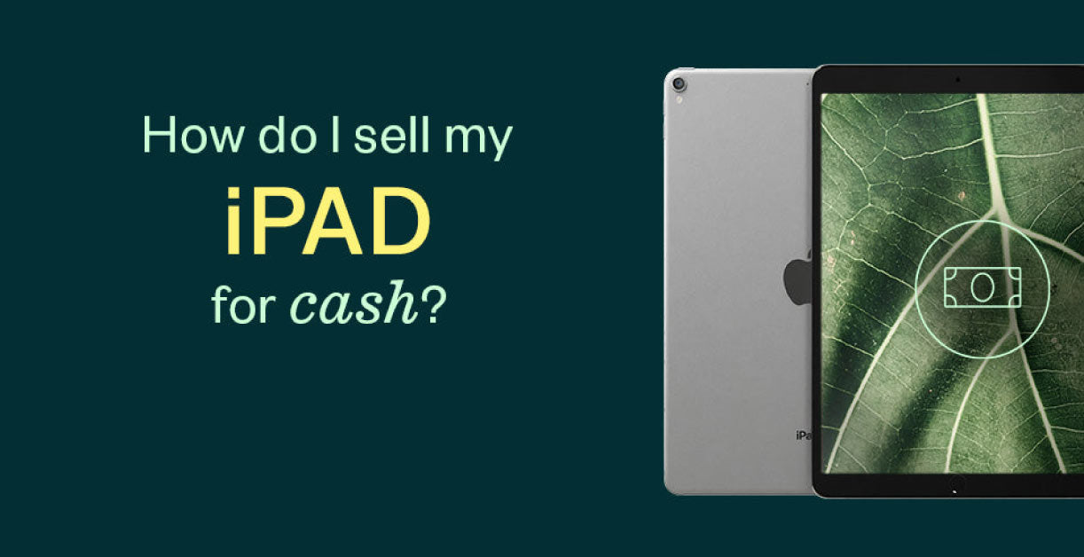 How Do I Sell My iPad for Cash?