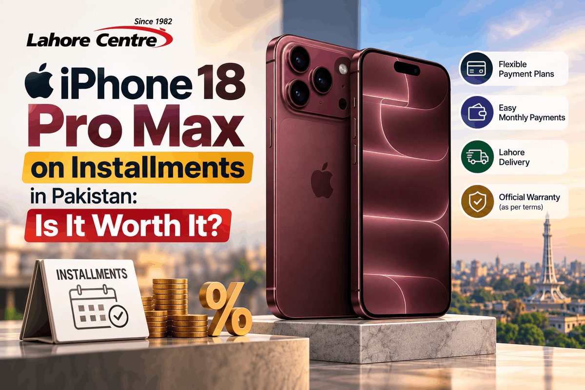 iPhone 18 Pro Max on Installments in Pakistan: Is It Worth It?