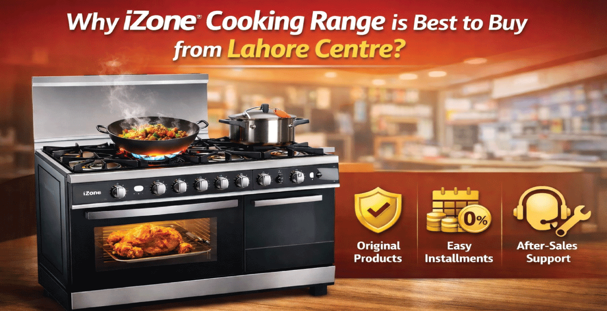 Why iZone Cooking Range Is Best to Buy from Lahore Centre?