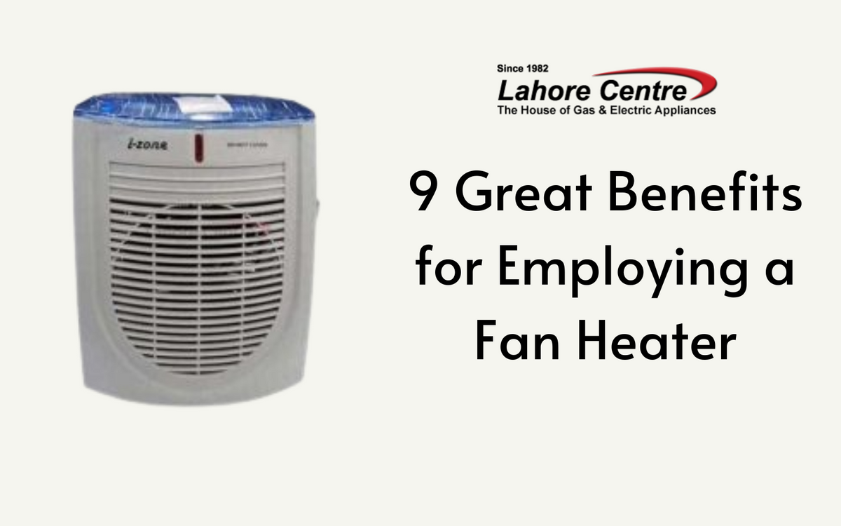 9 Great Benefits for Employing a Fan Heater