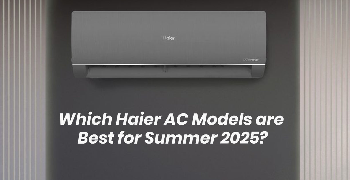 Which Haier AC Models are Best for Summer 2025?