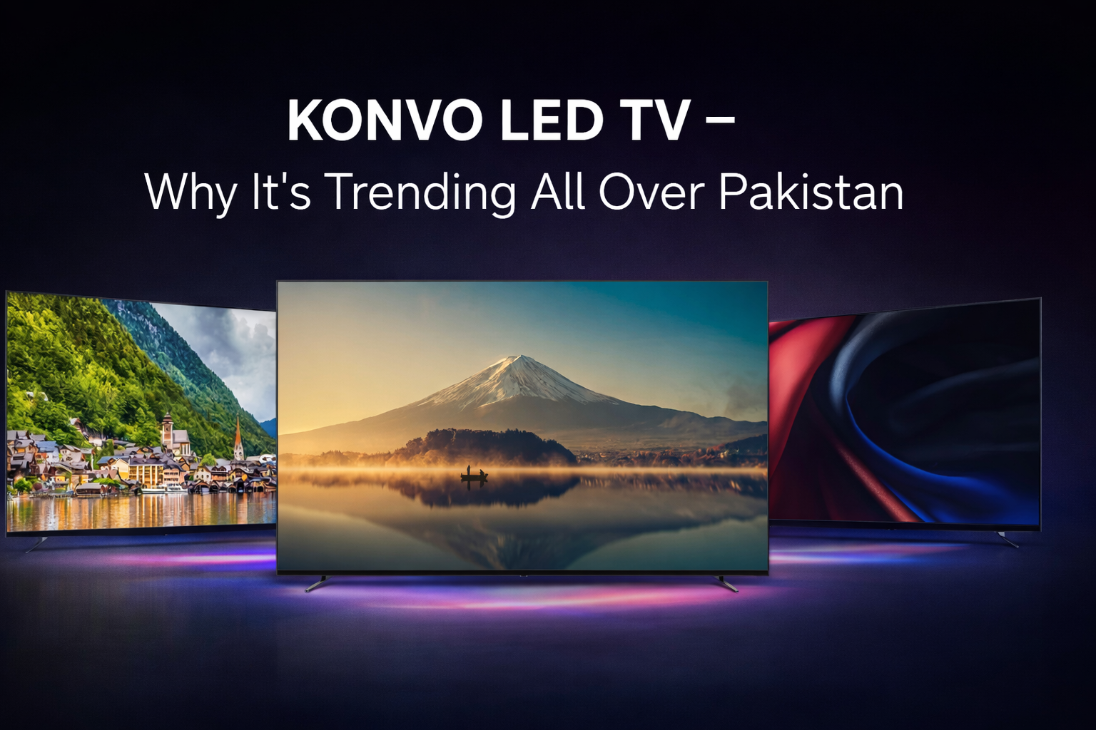 KONVO LED TV – Why It’s Trending All Over Pakistan