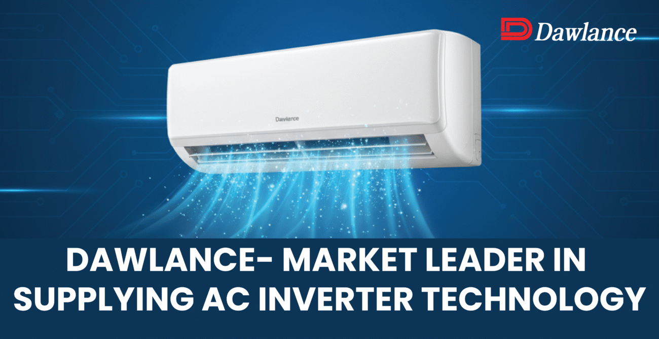 Dawlance- Market Leader in Supplying Ac Inverter Technology