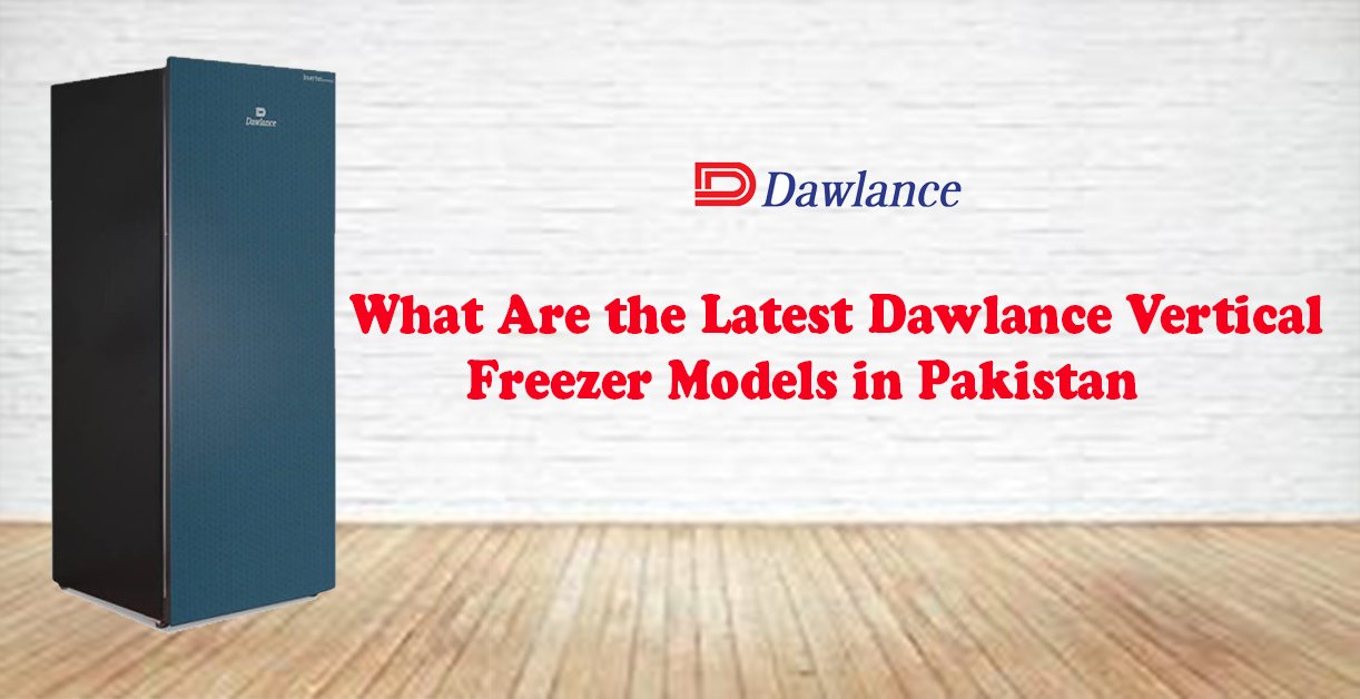 Dawlance Vertical Freezer Models