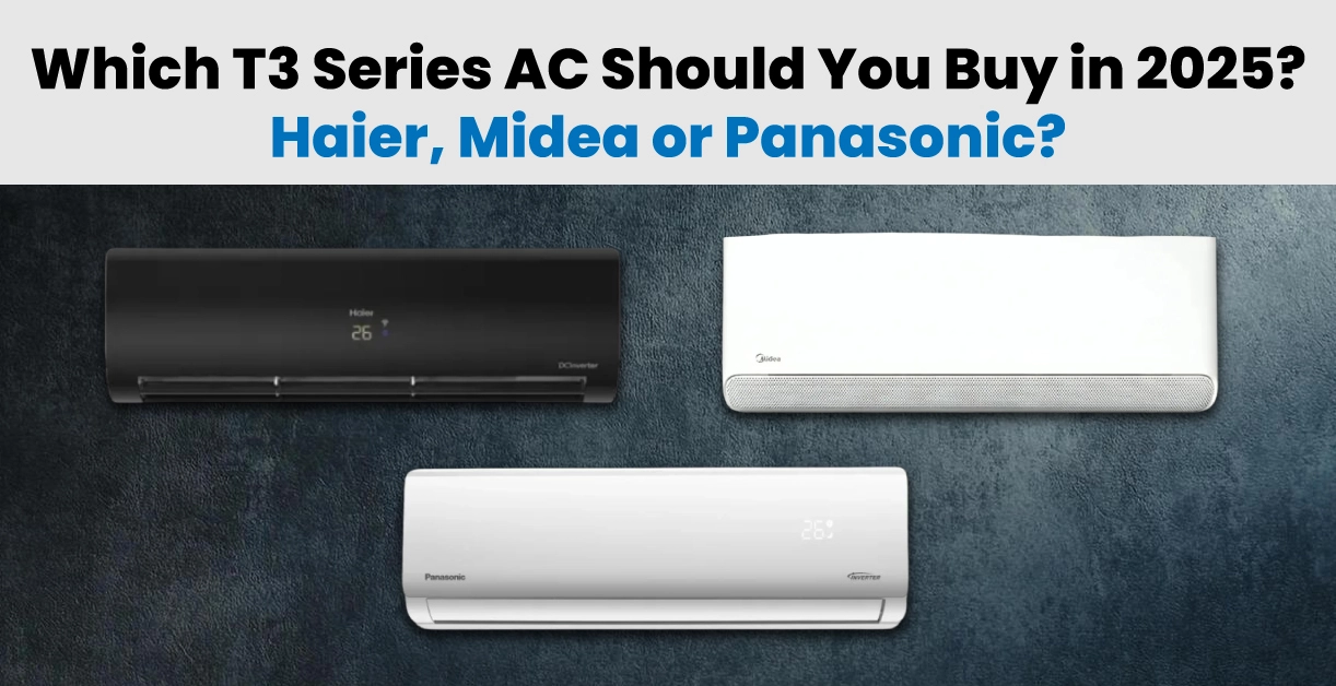 Which T3 Series AC Should You Buy in 2025? Haier, Midea or Panasonic?