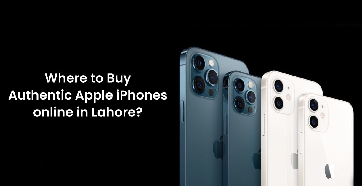 Buy Authentic Apple iPhones online in Lahore