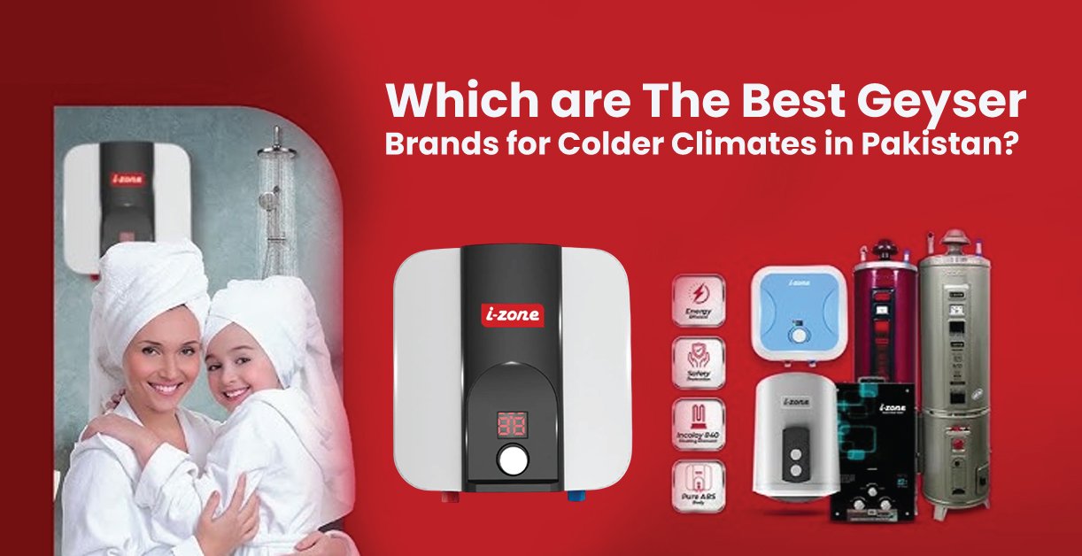 Which are The Best Geyser Brands for Colder Climates in Pakistan?