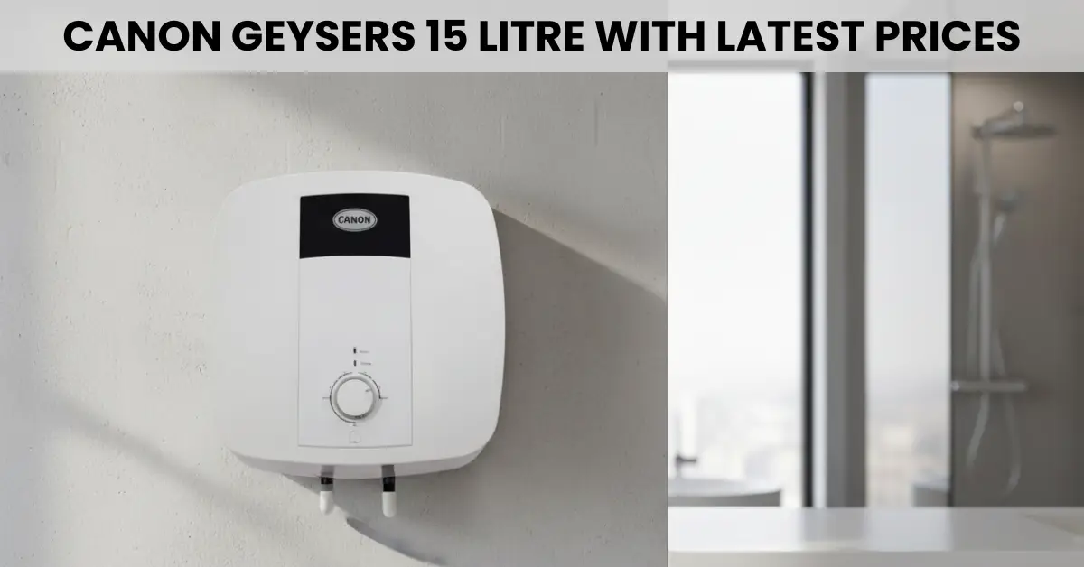 Canon Geysers 15 Litre With Latest Prices