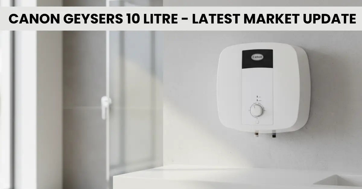 Canon Geysers with 10 Litre Capacity and Latest Prices