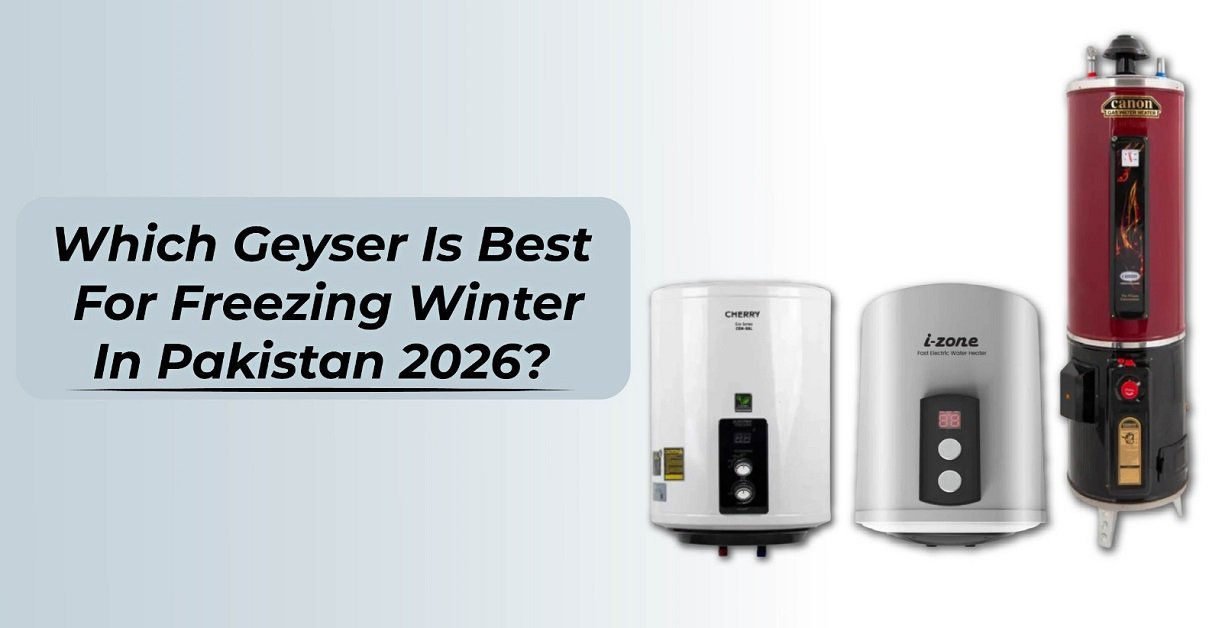Geyser Is Best for Freezing Winter in Pakistan 2026